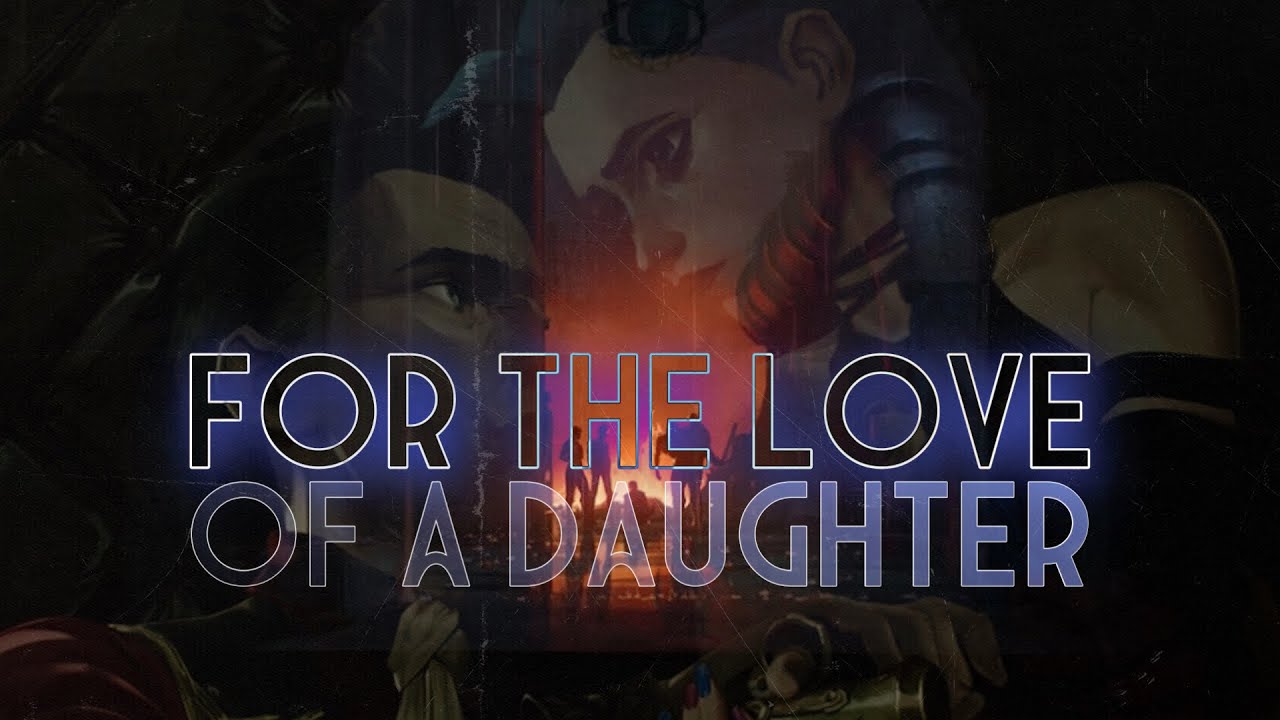ARCANE | Jinx & Silco // For The Love Of A Daughter //