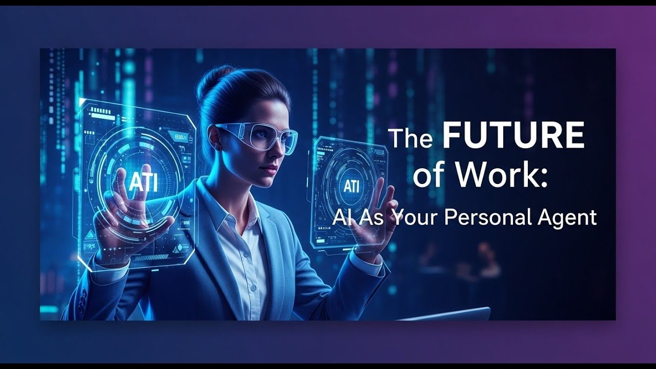 The Future of Work: AI as Your Personal Agent 