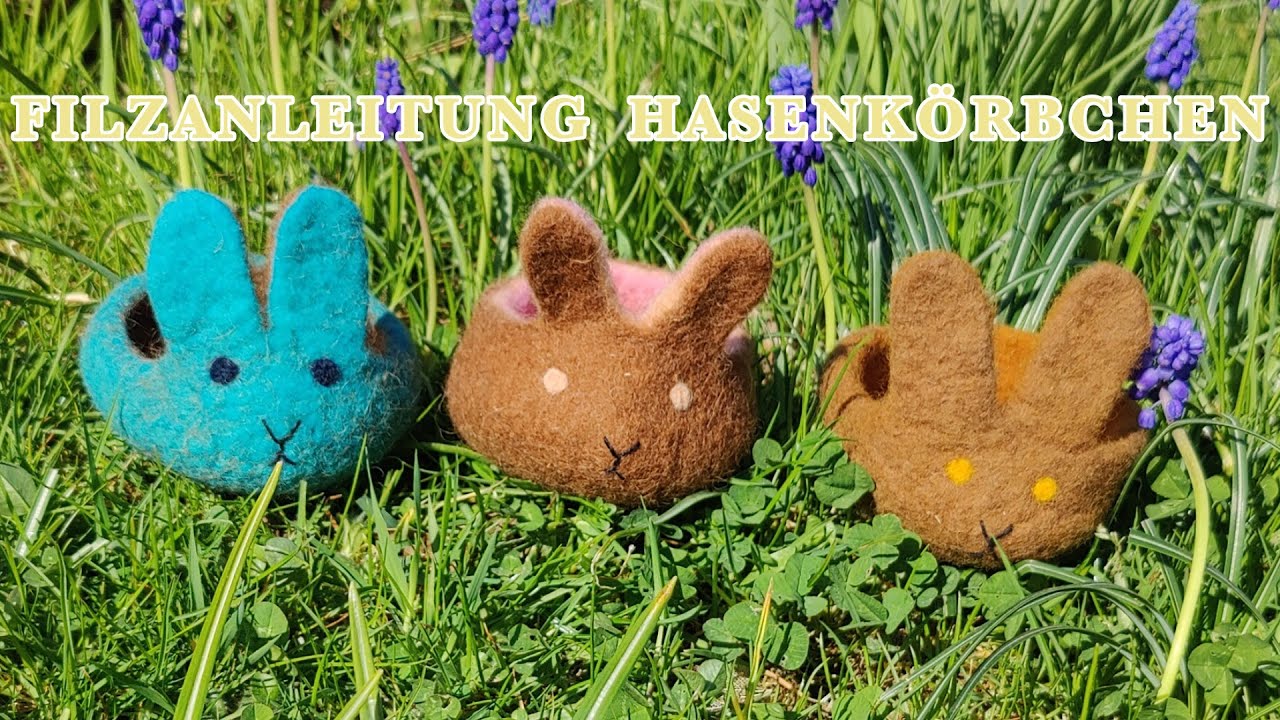 Filzen mit Kindern: Osterhasenkörbchen - gefilzter Korb