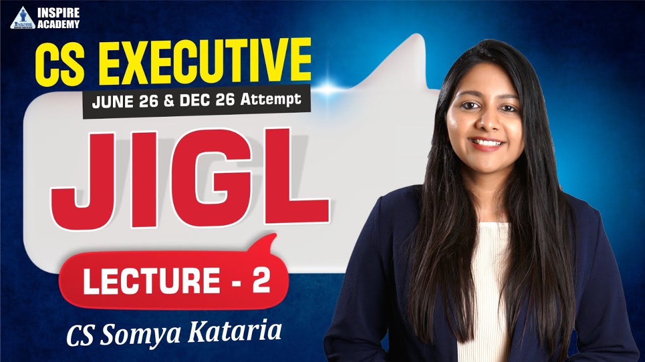 CS Executive JIGL Lec 2 | For June/Dec 26 Attempt | CS Somya Kataria