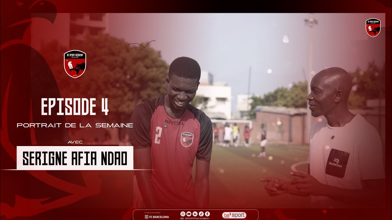 EPISODE 4 PORTRAIT DE LA  SEMAINE : SERIGNE AFIA DÉFENSEUR CENTRAL / INTERNATIONAL U17.