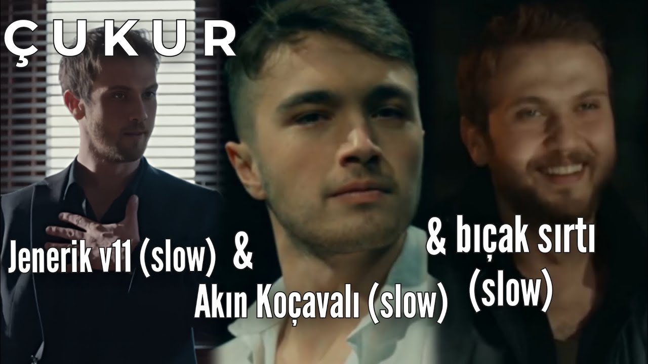ÇukurMüzikleri-JenerikV11(Slow)&Akın(Slow)&BıçakSırtı(Slow)