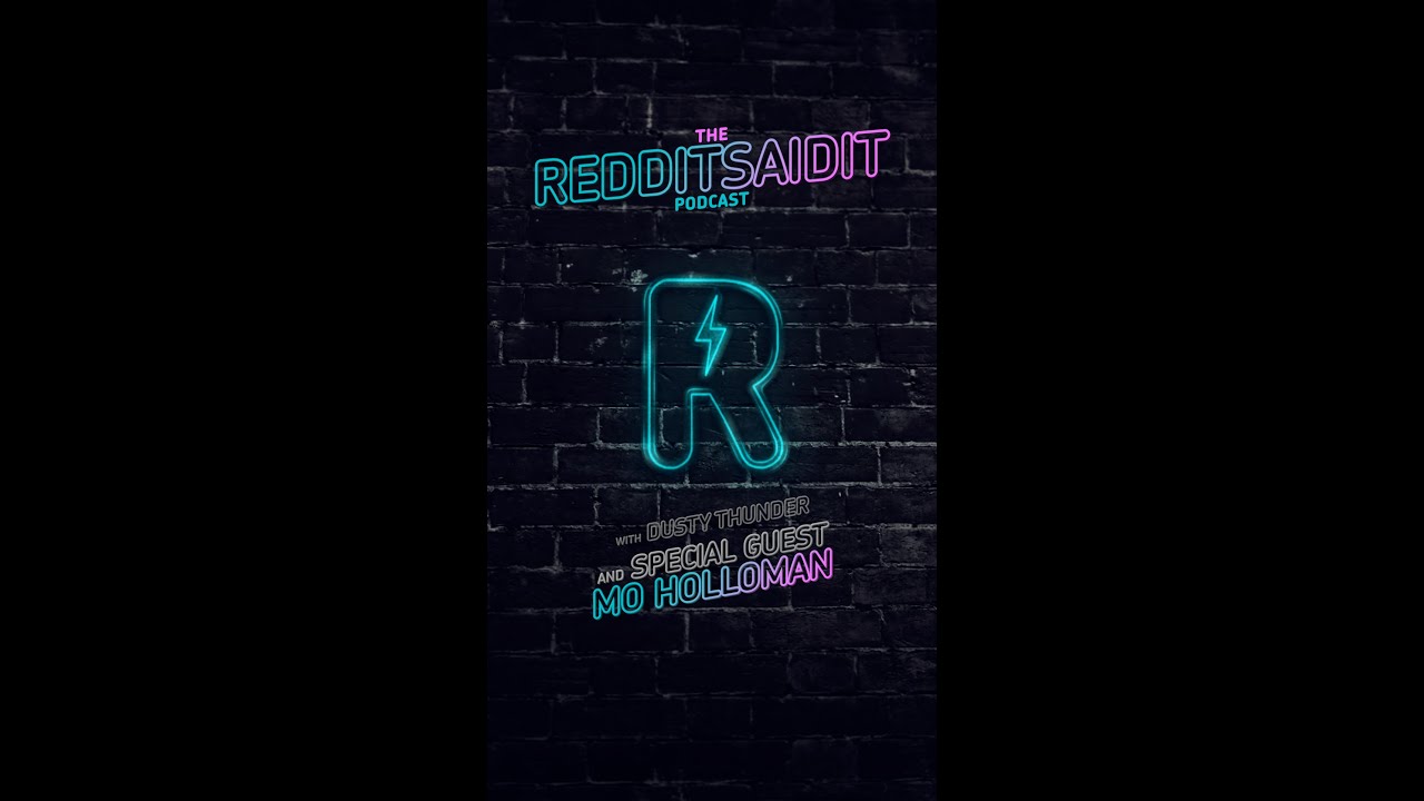 RedditSaidIt Podcast - Episode 2 - with Dusty Thunder and Mo Holloman
