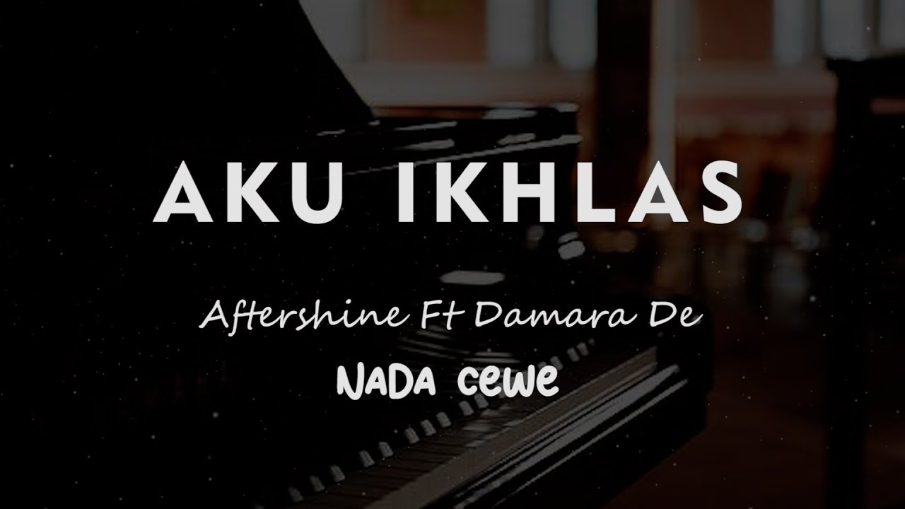 AKU IKHLAS // Aftershine Ft Damara De //  KARAOKE PIANO AKUSTIK NADA CEWE ( FEMALE )