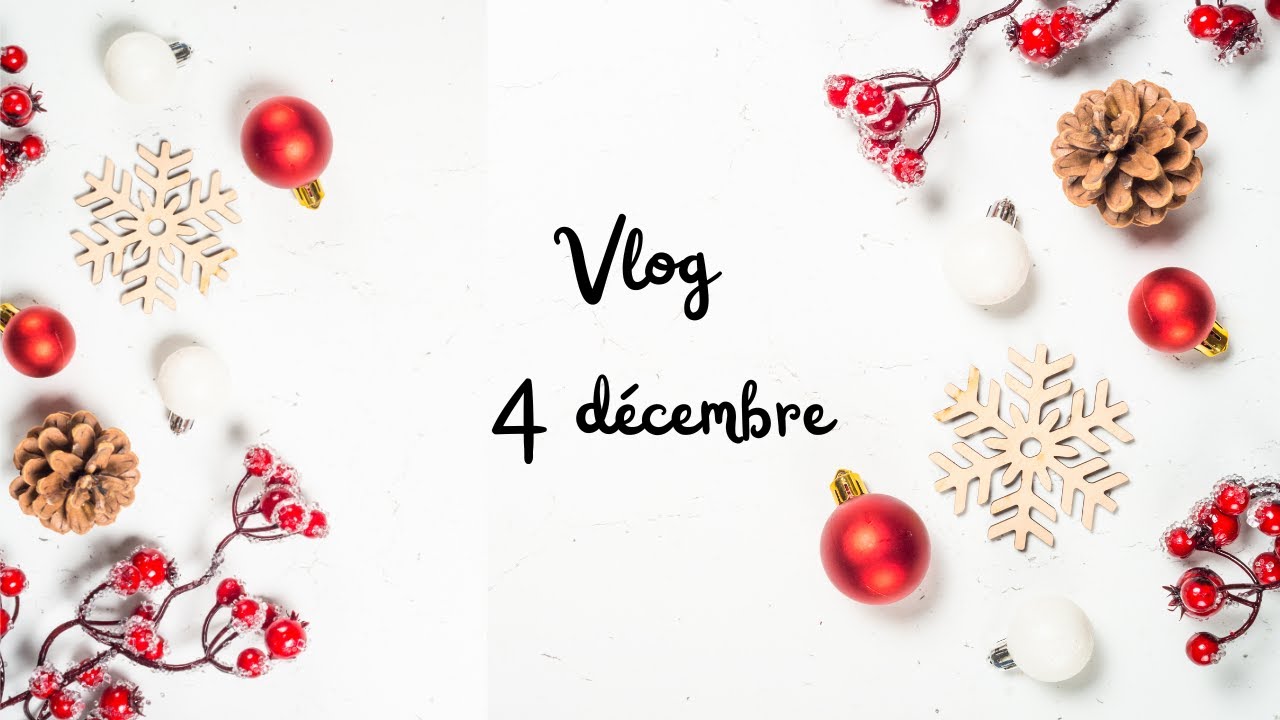 vlog 4 décembre