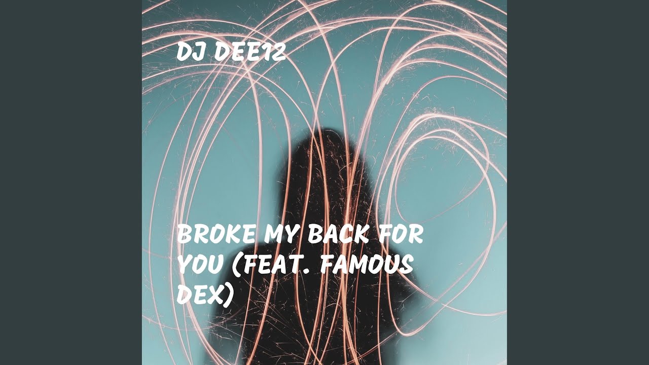 Broke My Back for You (feat. Famous Dex)