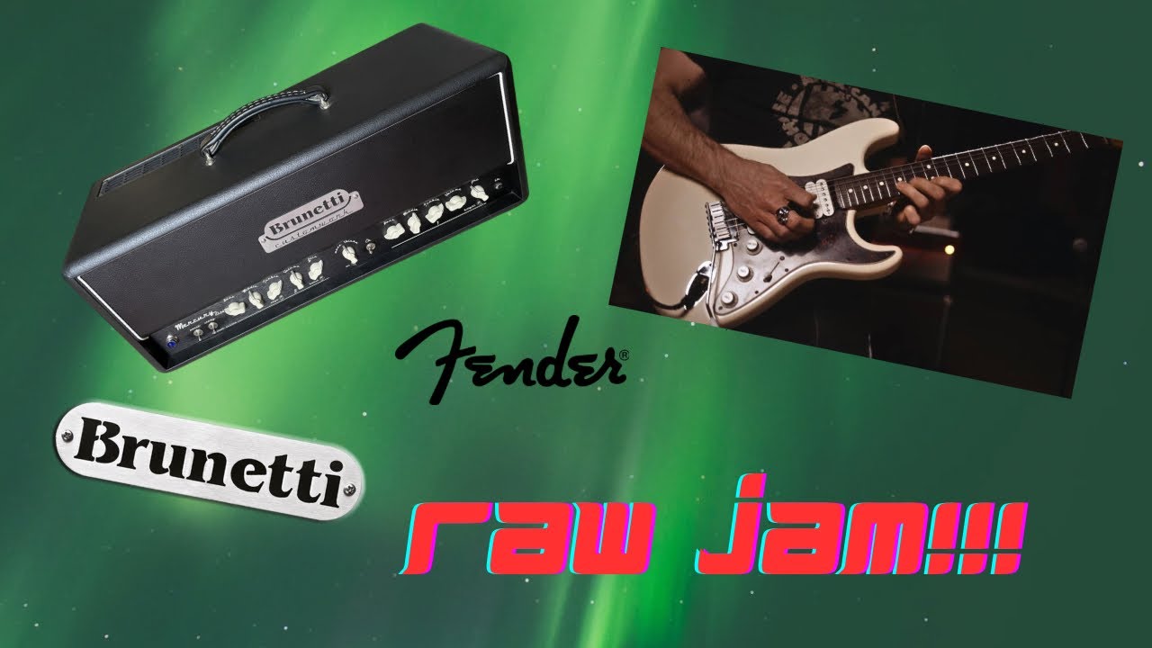RAW jam with BRUNETTI Mercury EL34 and FENDER Big Apple Strat