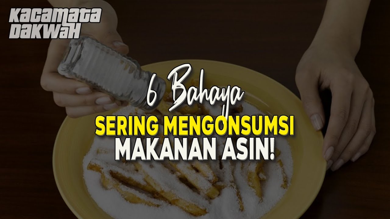 6 B.a.h.a.y.a Sering Mengonsumsi Makanan Asin!