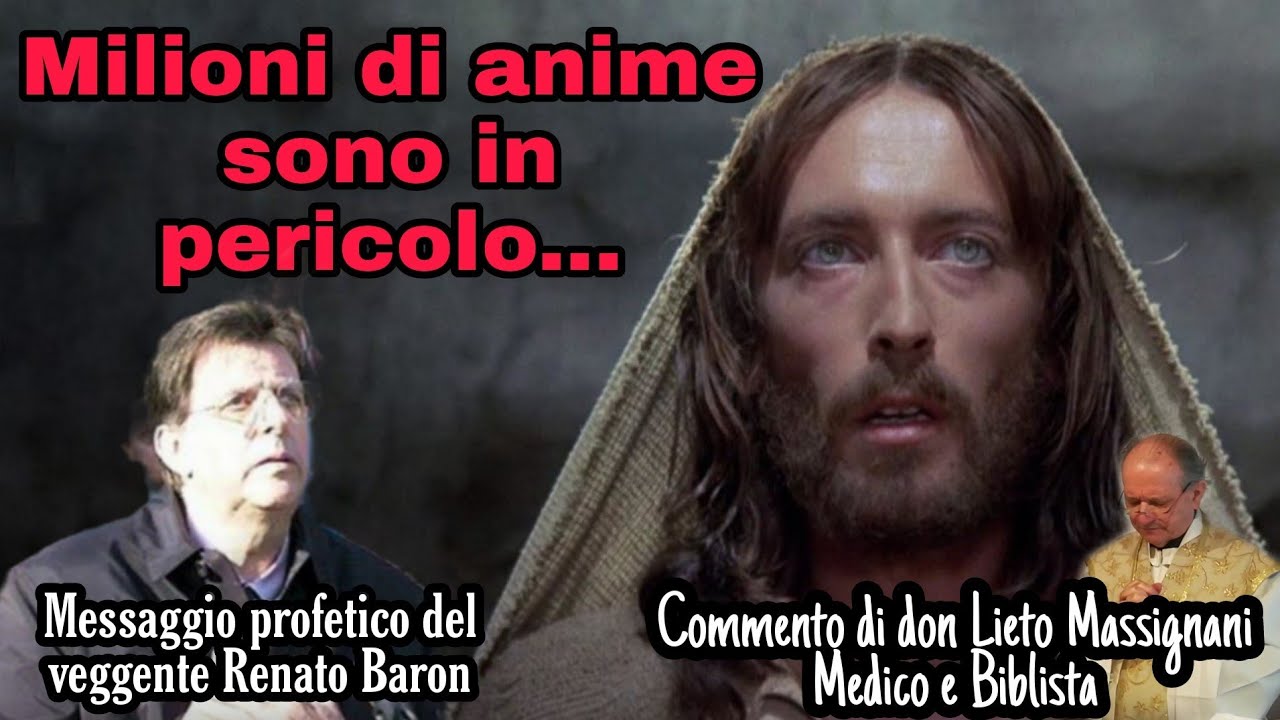 Milioni di anime sono in pericolo...Messaggio profetico commentato da don Lieto Massignani Biblista