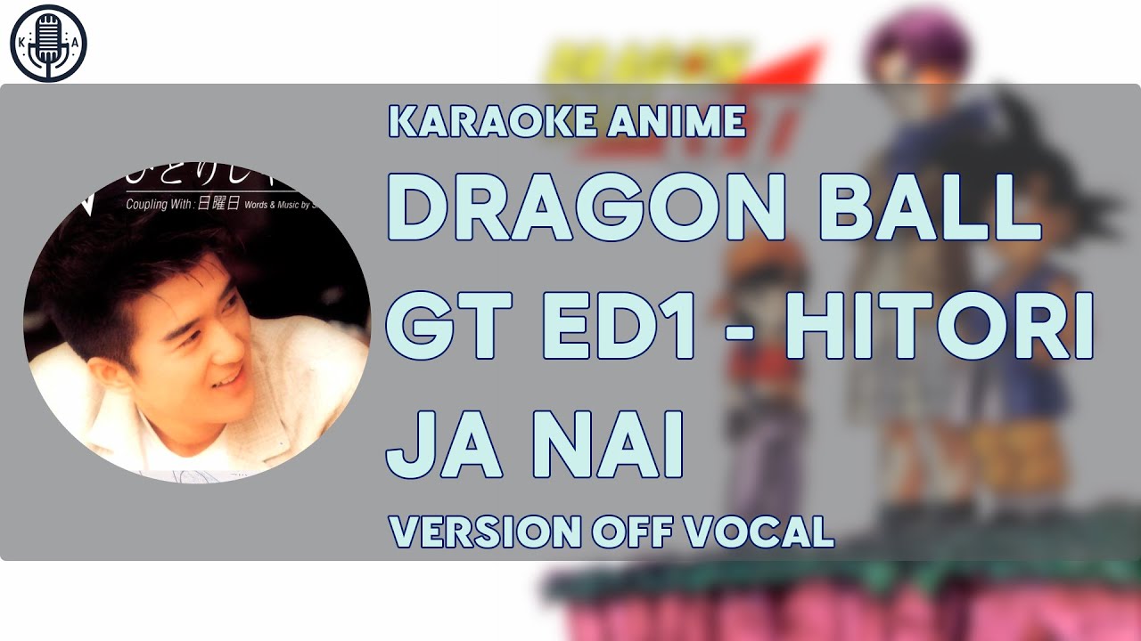 [KARAOKE] Dragon Ball GT ENDING1 - Hitori ja Nai [FULL VERSION][OFF VOCAL]