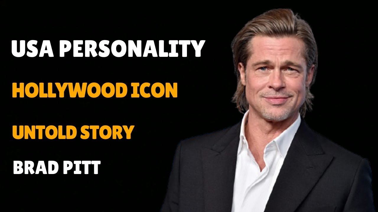 The Untold Story of Brad Pitt - Legacy of a Hollywood Icon