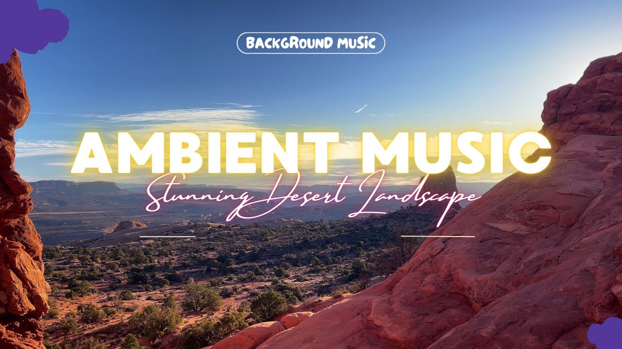 4K - Cinematic View Under the Arch, Ambient Music, Stunning Desert Landscape