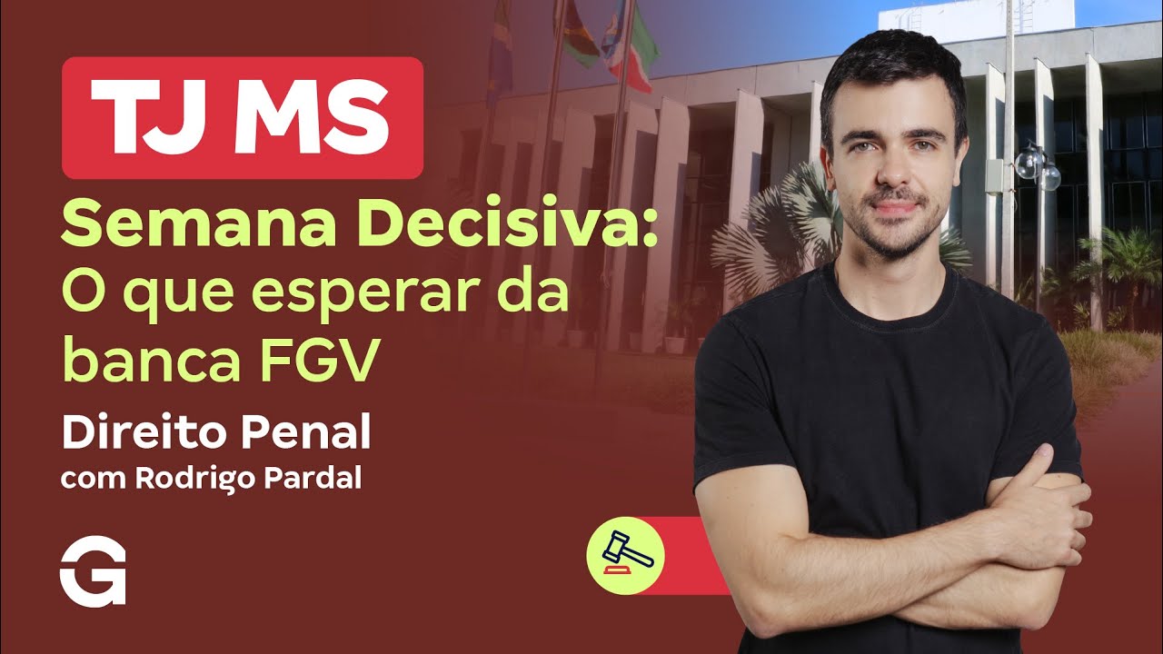 Concurso TJ MS | Semana Decisiva: O Que Esperar da Banca FGV em Direito Penal
