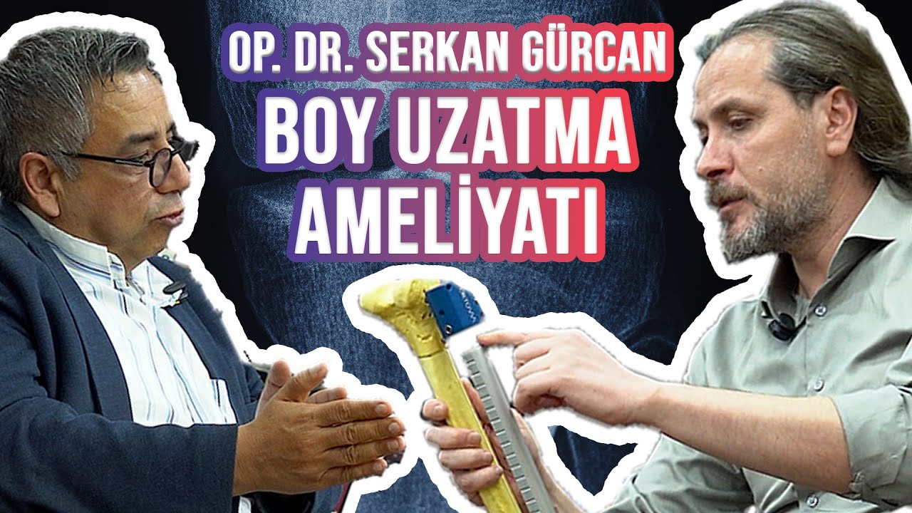 Boy Uzatma Ameliyatları Hakkında Bilmeniz Gereken Her Şey | Dr. Serkan Gürcan