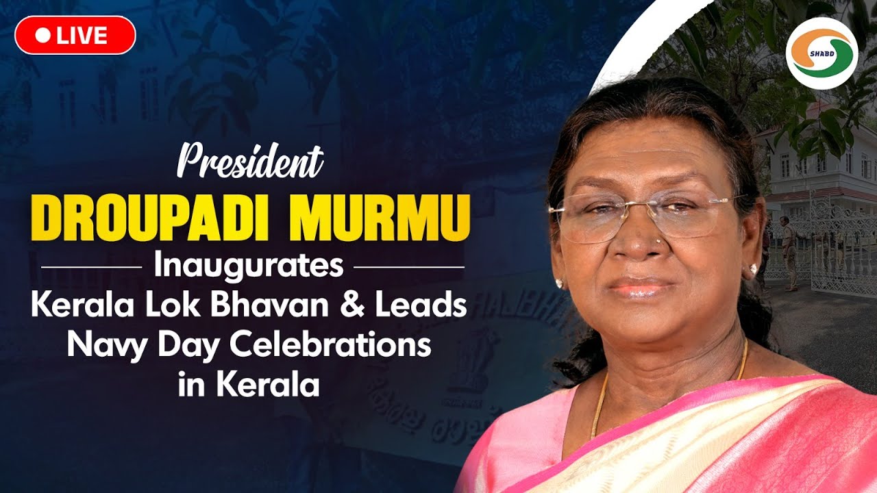 LIVE: President Droupadi Murmu Inaugurates Kerala Lok Bhavan & Leads Navy Day Celebrations in Kerala