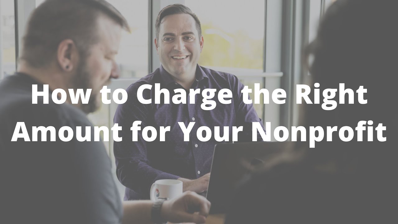 How to Charge the Right Amount for Your Nonprofit