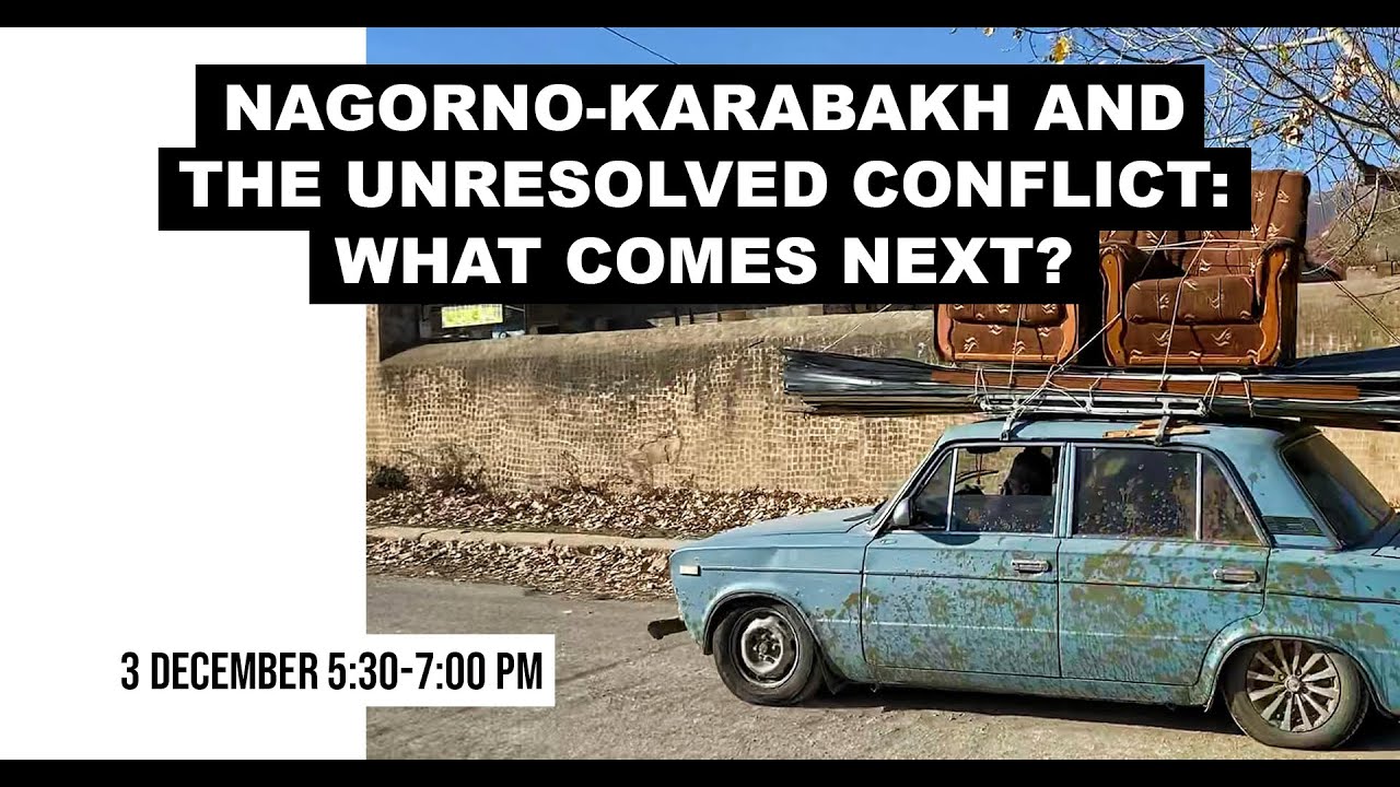 Nagorno-Karabakh and the Unresolved Conflict: What Comes Next?