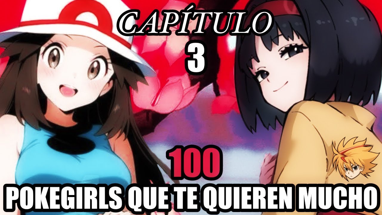 100 Pokegirls Que Te Quieren Mucho Capitulo 3 • Calma Sobre Los Pétalos • #pokemon #fanfiction 