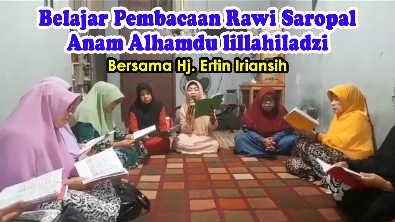 Belajar Pembacaan Rawi Saropal Anam Alhamdu lillahiladzi Bersama Hj. Ertin Iriansih