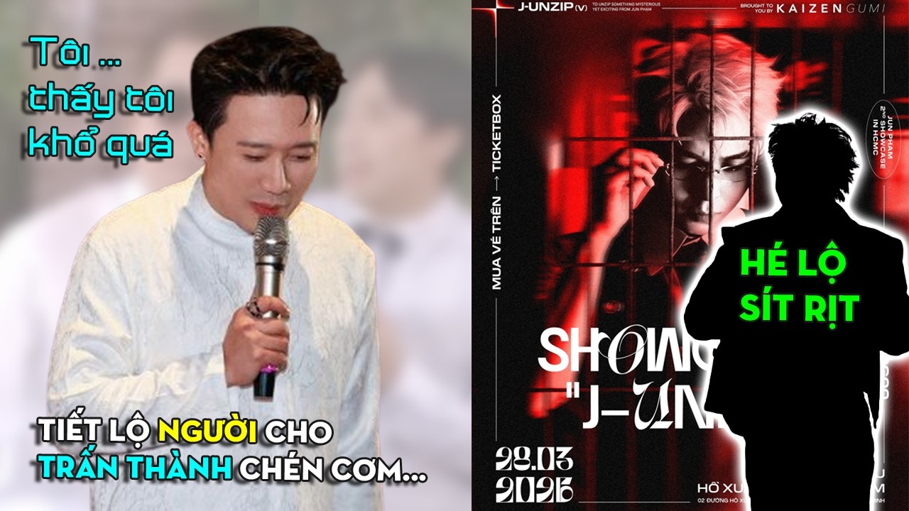 Tiết lộ người cho Trấn Thành chén cơm đầu tiên, tôi...thấy...khổ quá-Hé lộ sít rịt showcase Jun Phạm