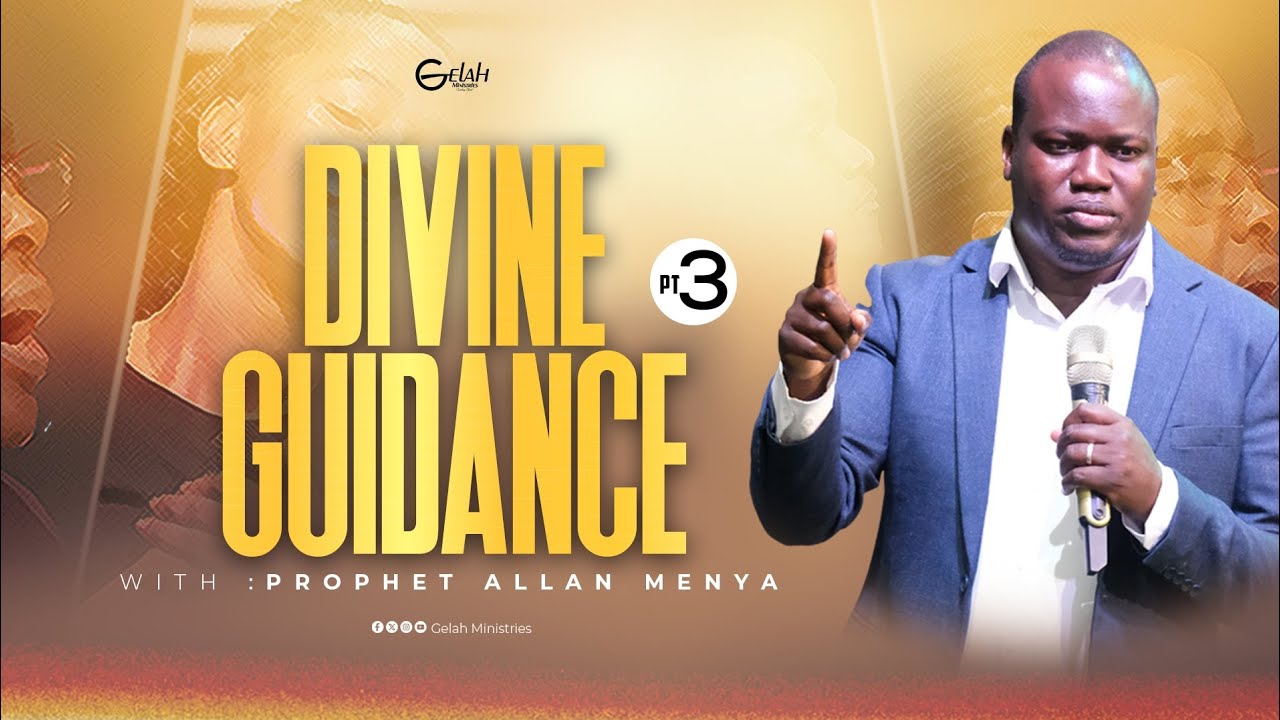 DIVINE GUIDANCE PT 3 BY PROPHET ALLAN MENYA
