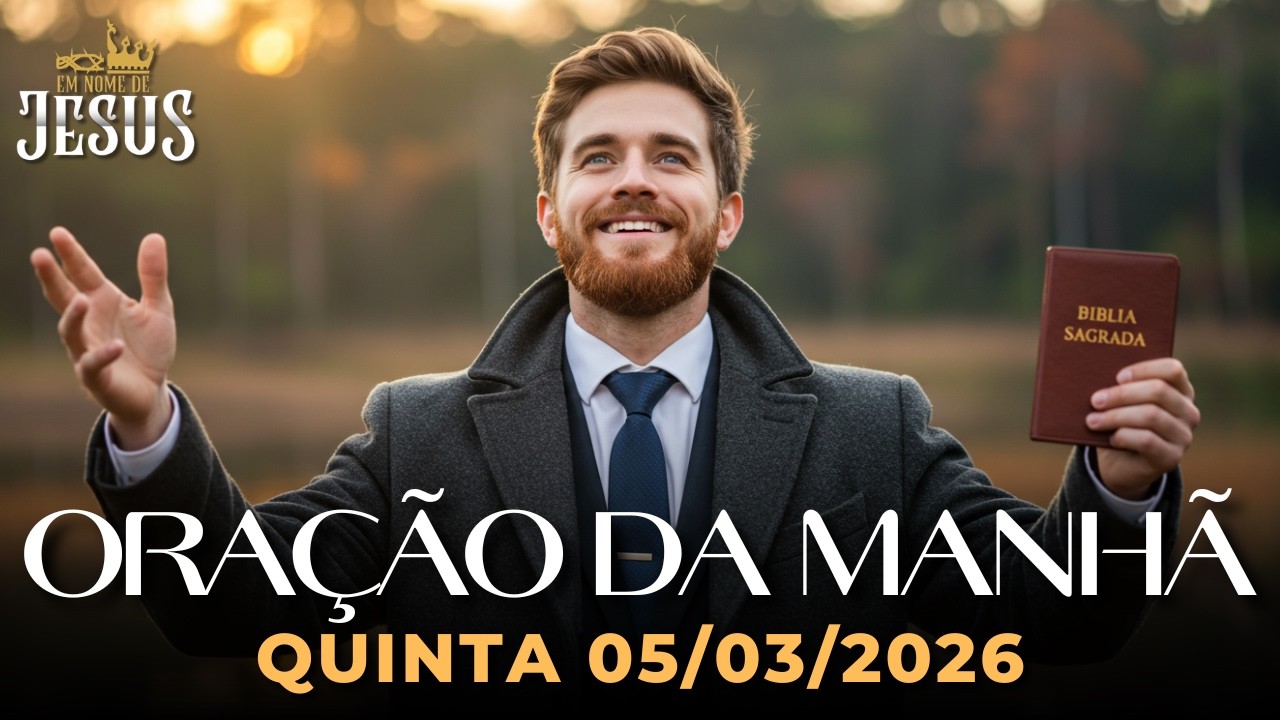 ORAÇÃO DA MANHÃ DE HOJE 05/03/2026 - RECEBA PAZ, FORÇA E DIREÇÃO DE DEUS PARA ESTE DIA