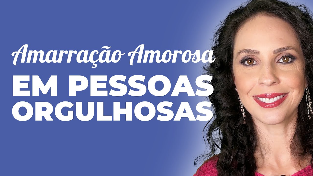 Amarração Amorosa funciona em pessoas orgulhosas?