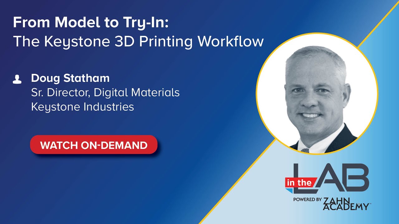 On-Demand Webinar: From Model to Try In: The Keystone 3D Printing Workflow