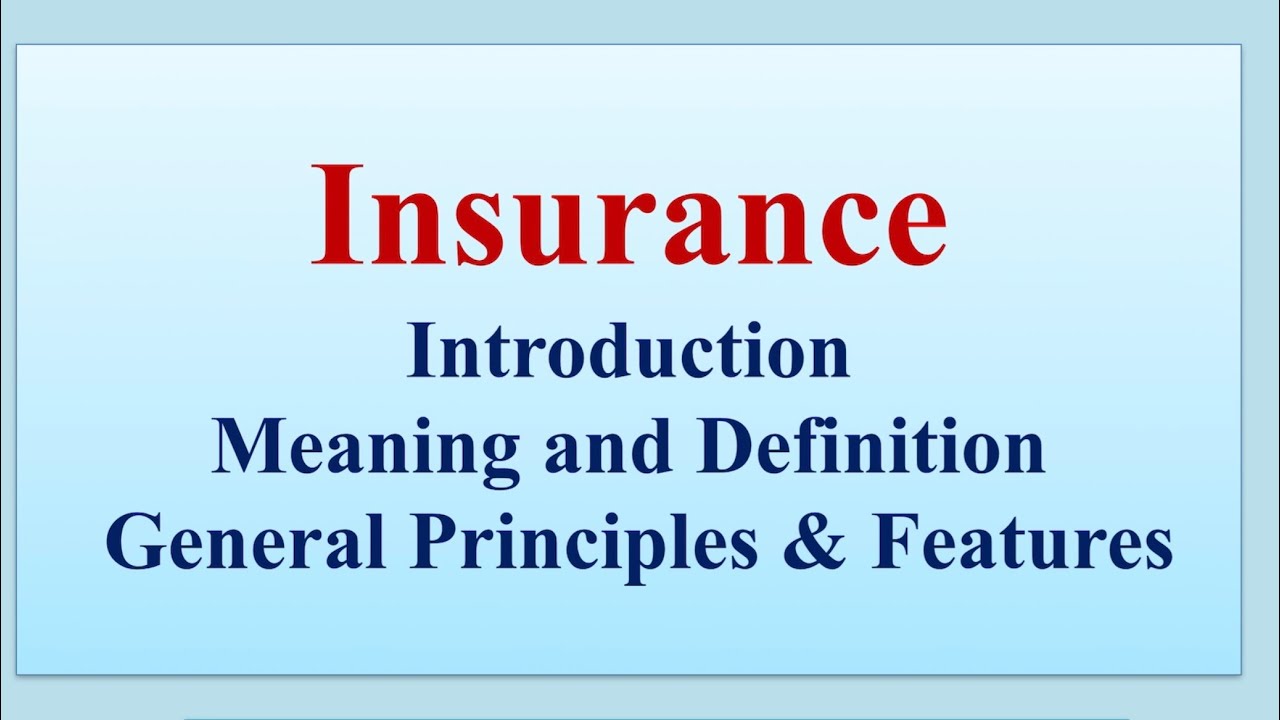Insurance, meaning and General Principles of Insurance