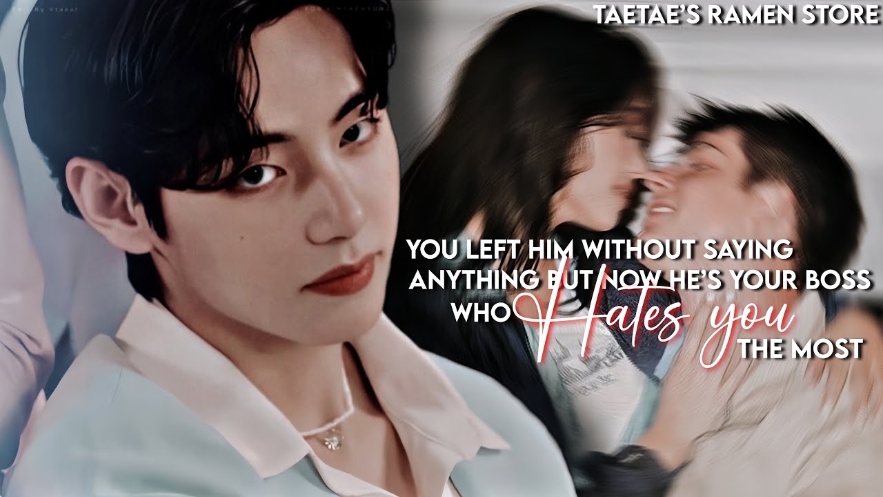 You left him without saying anything but now he’s your boss who HATES YOU the most [KTH FF]