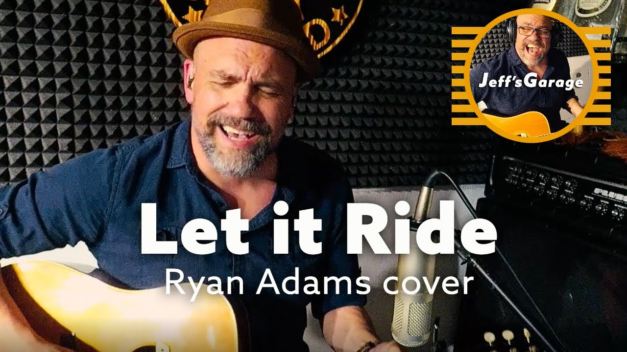 Let it Ride (Ryan Adams) acoustic cover - Jeff's Garage