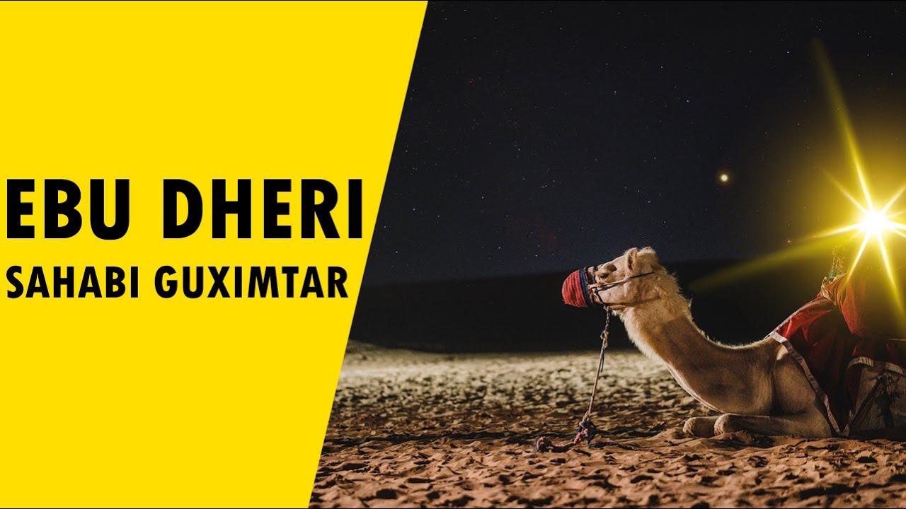 Te njohim Sahabet - Ebu Dheri, njeriu guximtar dhe i drejte qe mahniti njerezimin.
