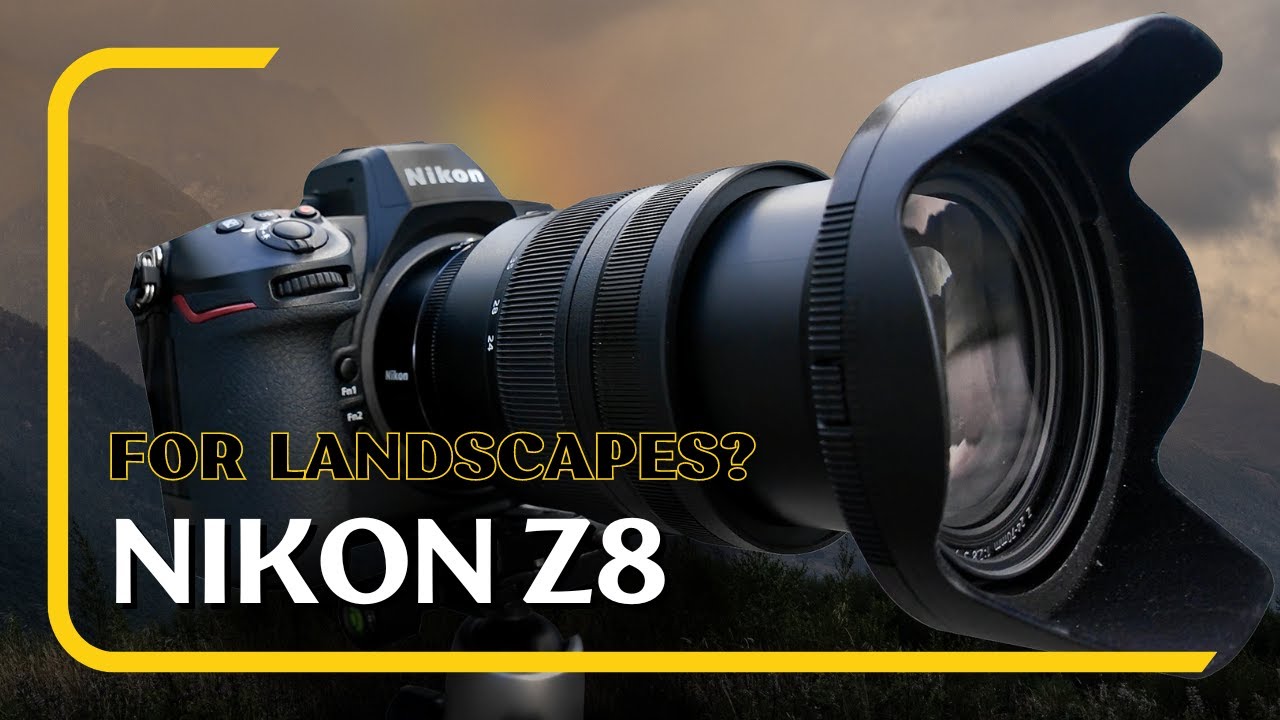 Nikon Z8 - Best camera for Landscape Photography?