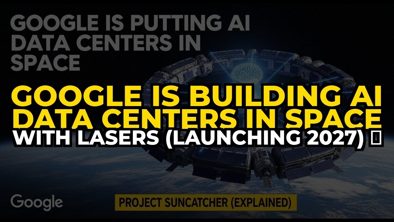 Google Is Building AI Data Centers in SPACE With Lasers (Launching 2027) 🛰️