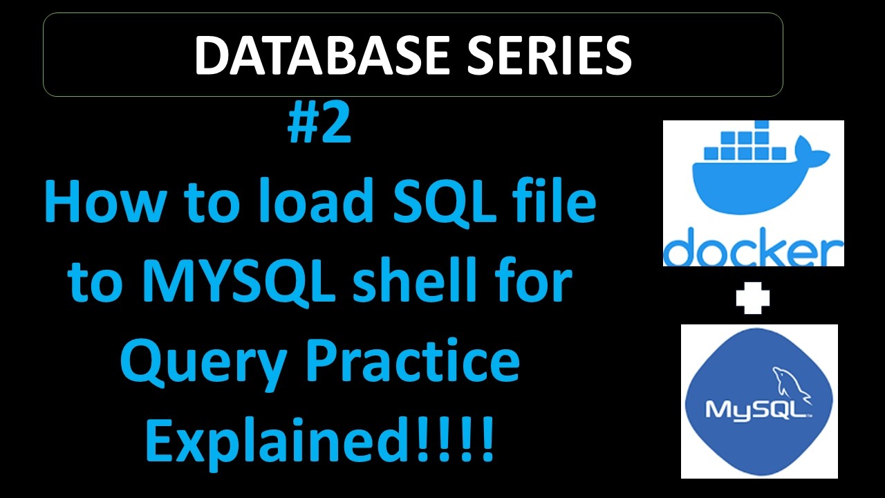 How to load SQL file to mysql shell inside Docker for Query Practice