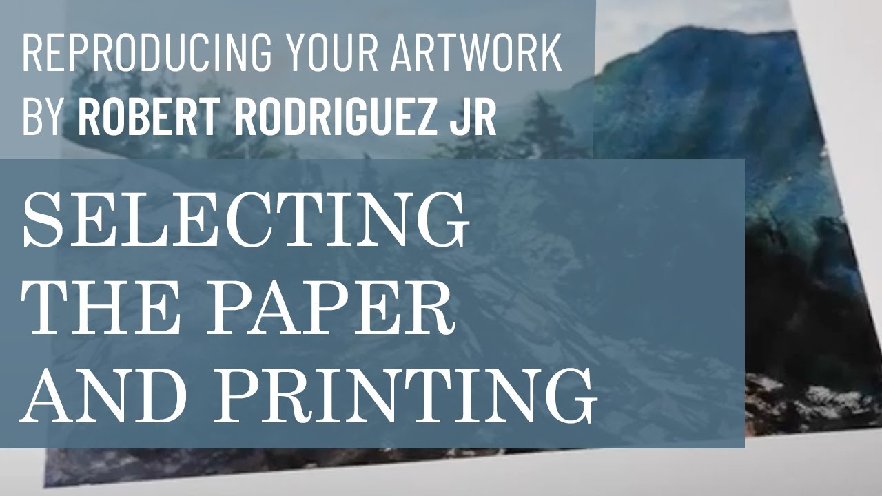 Reproducing Your Artwork 6 - Selecting the paper and printing