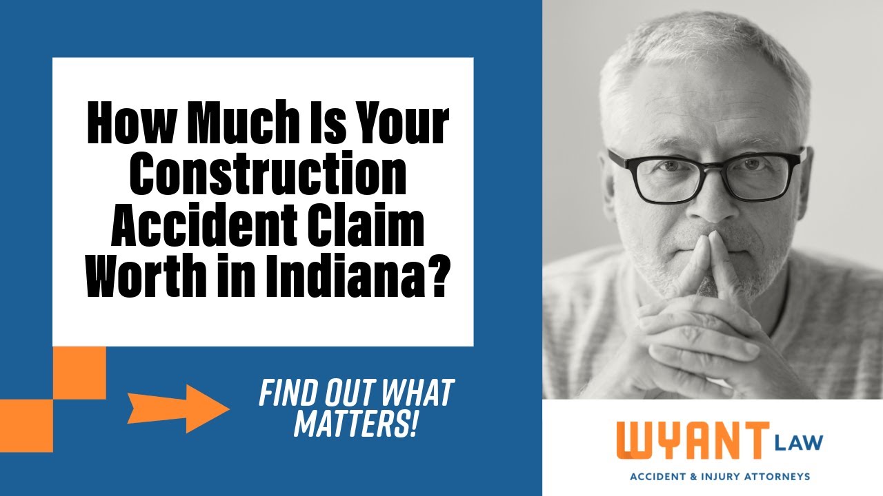 How Much Is Your Construction Accident Claim Worth in Indiana? Find Out What Matters!
