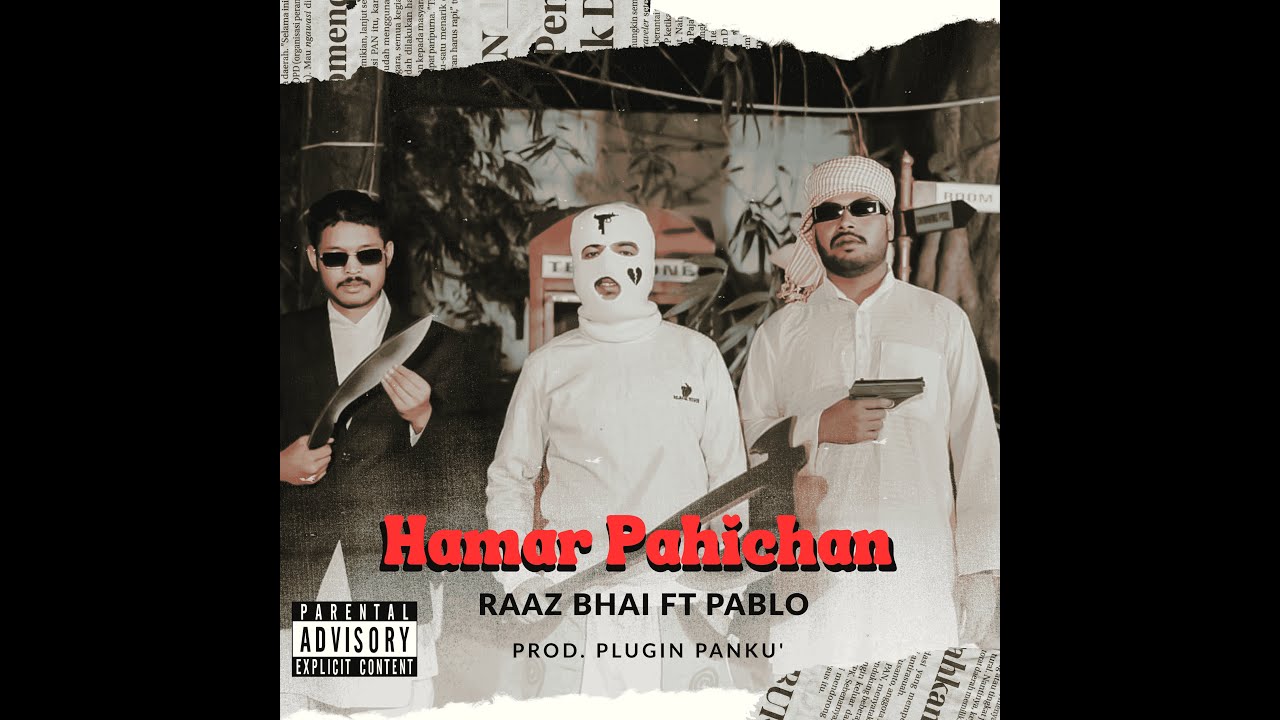 Raaz Bhai - Hamar Pahichan Ft. Pablo Prod. Plugin Panku'