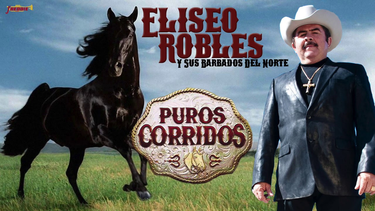 ELISEO ROBLES - PUROS CORRIDOS!