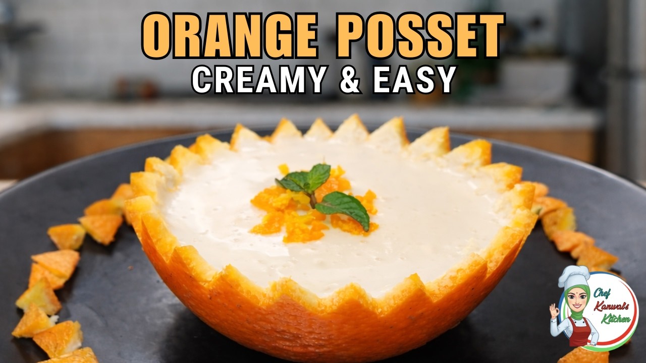 Orange Posset Recipe – Creamy, No-Bake Dessert in 10 Minutes! | Chef Kanwal's Kitchen