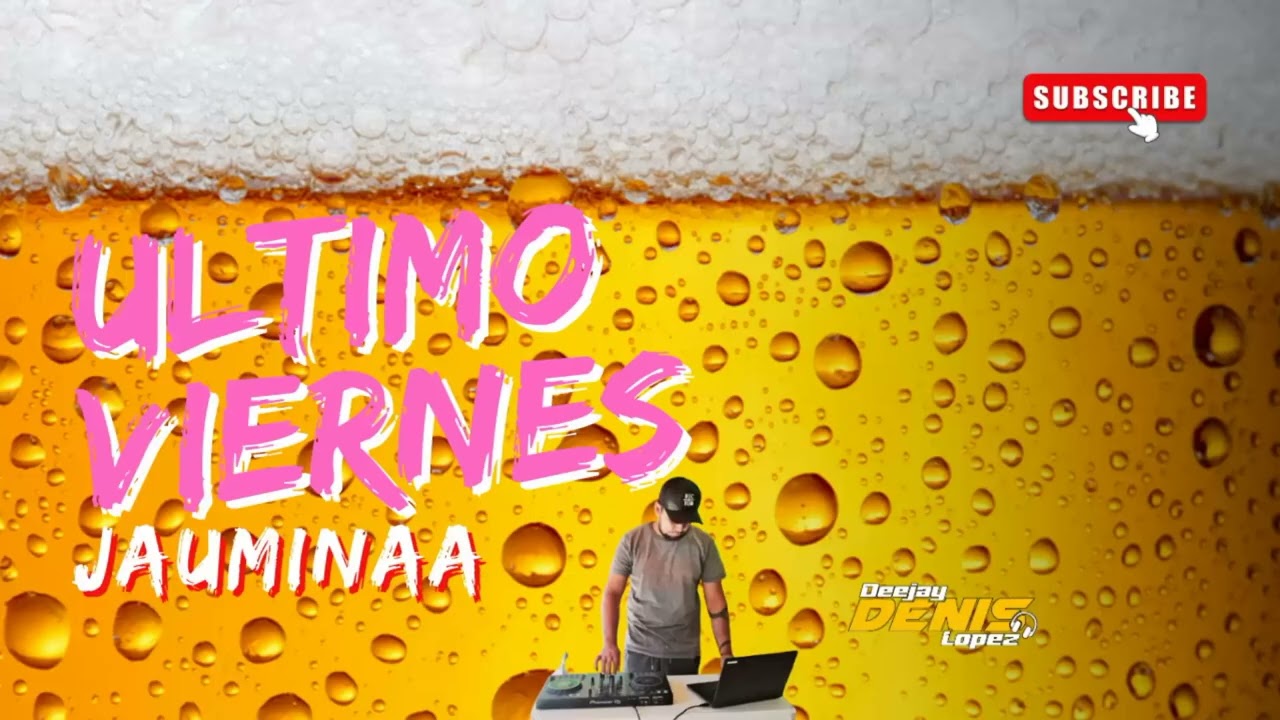 🍻​VIERNEES MAIIKII ULTIMO VIERNES DEL AÑO JAUMINAA KP - DJ DENIS LOPEZ🍻​