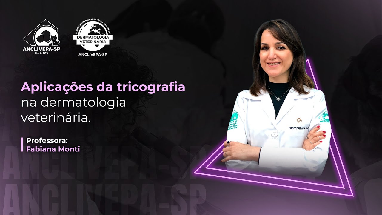 Aula #8 Congresso Internacional de Dermatologia Veterinária - Aplicações da Tricografia na Dermato
