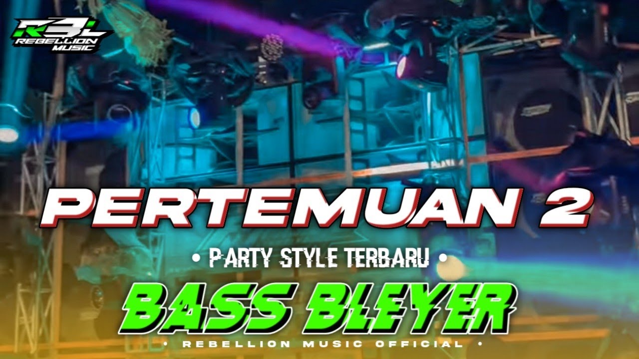 DJ PERTEMUAN 2 • Style Party Bass Bleyer Viral Cocok Buat Karnaval Viral Terbaru