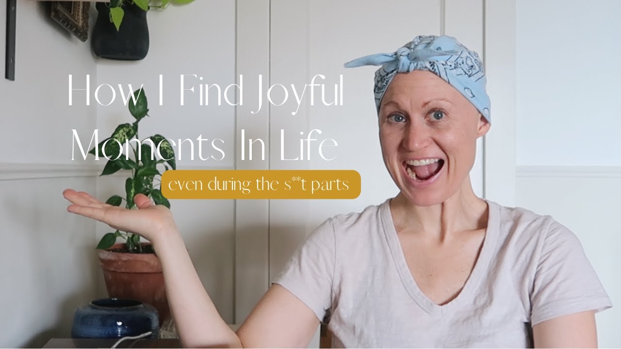 Finding Joy In Life (Chronic Illness, Depression, Heartbreak, Financial Instability)