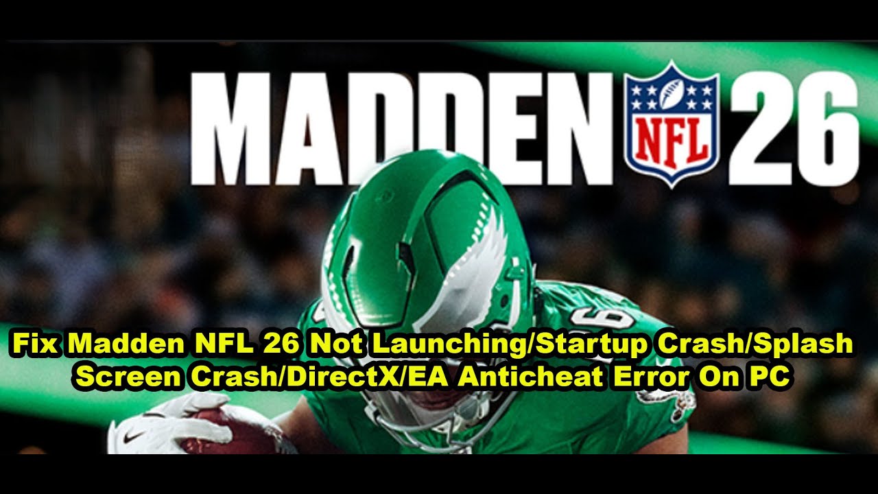 Исправление проблем с запуском Madden NFL 26/вылетом при запуске/вылетом на заставке/ошибкой Dire...