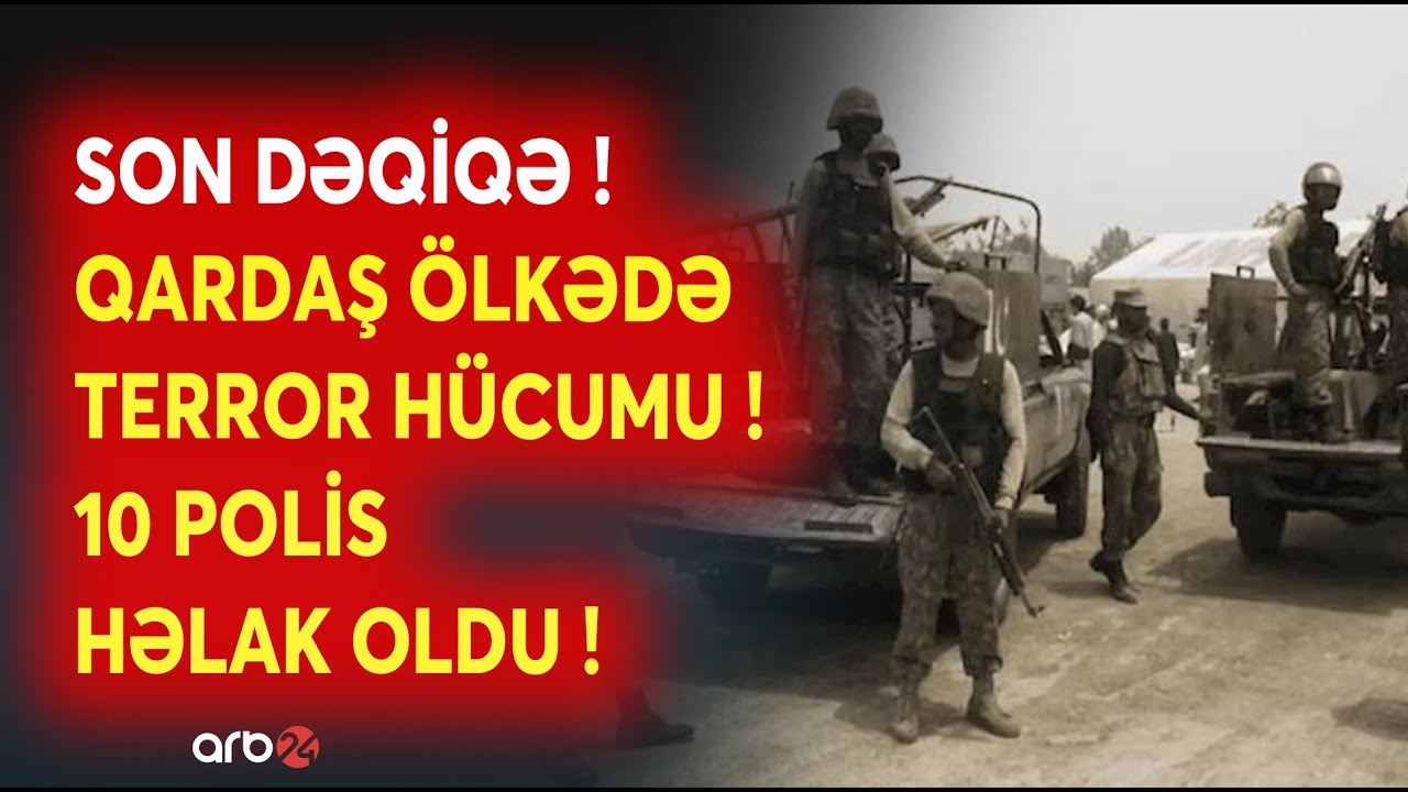 SON DƏQİQƏ! Qardaş ölkədə TERROR HÜCUMU: 10 POLİS HƏLAK OLDU - SON MƏLUMATLAR - CANLI