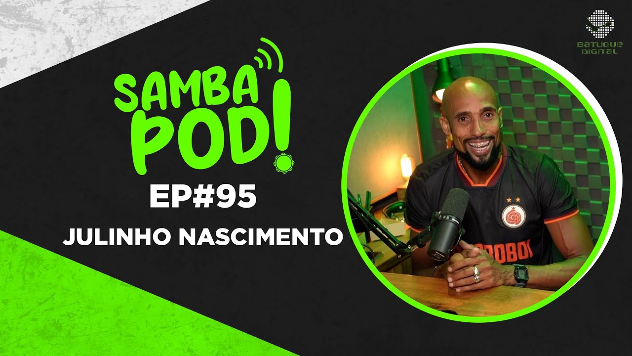 SambaPod! - EP #95 - Julinho Nascimento