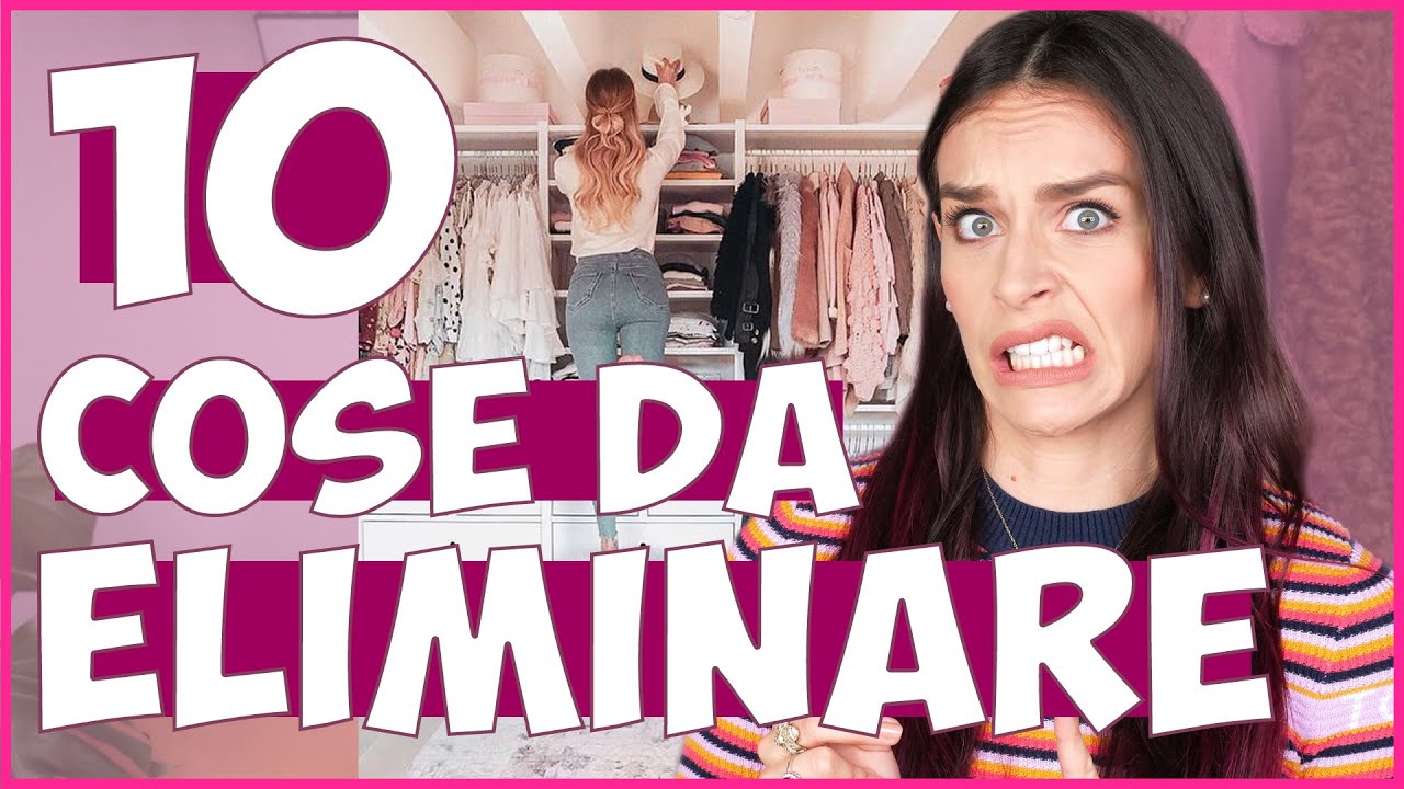 10 COSE CHE DEVI TOGLIERE DAL TUO ARMADIO!