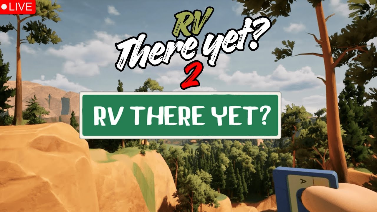 RV There Yet? | LIVE บ่าว ภาค 2 จะไปถึงมั้ยเน้อสำหรับจุดหมายที่ใฝ่ฝันนั้น!