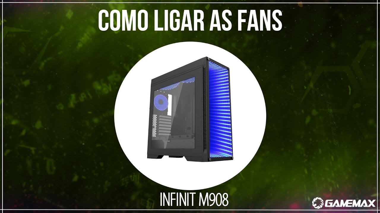Tutorial: Como ligar as  Fans do Gabinete Gamemax Infinit M908 (antigo)